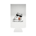 Chill Pill Tall Can Cooler