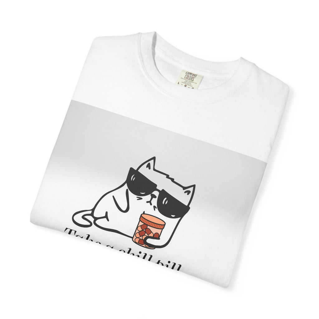 Take a chill pill T-shirt
