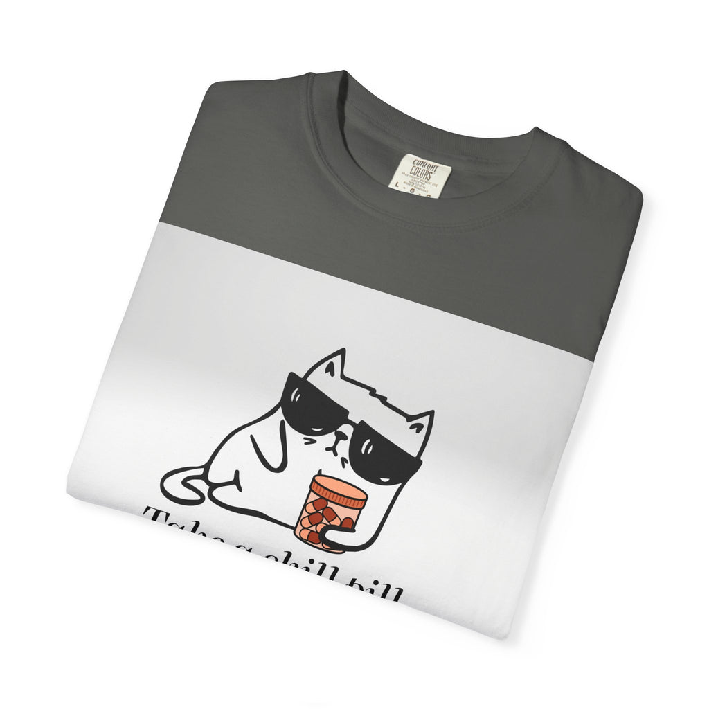 Take a chill pill T-shirt