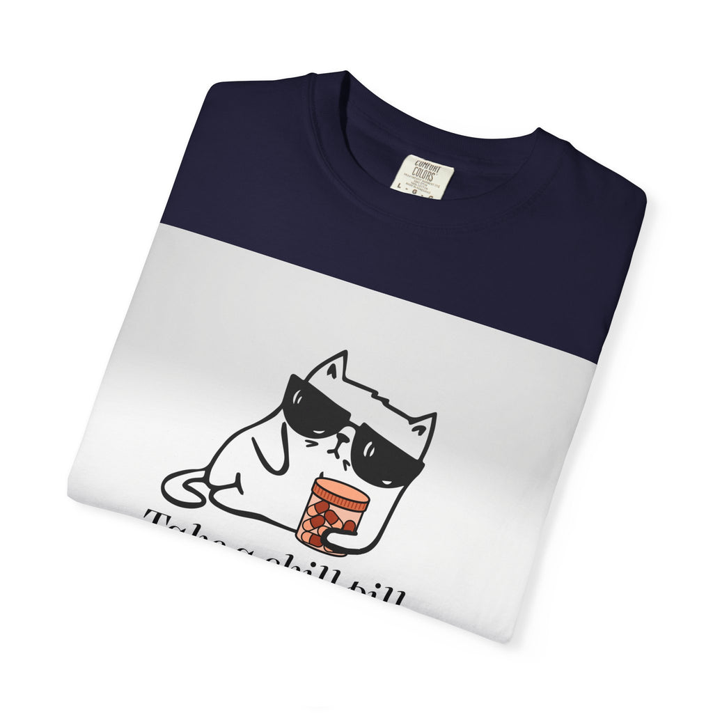 Take a chill pill T-shirt